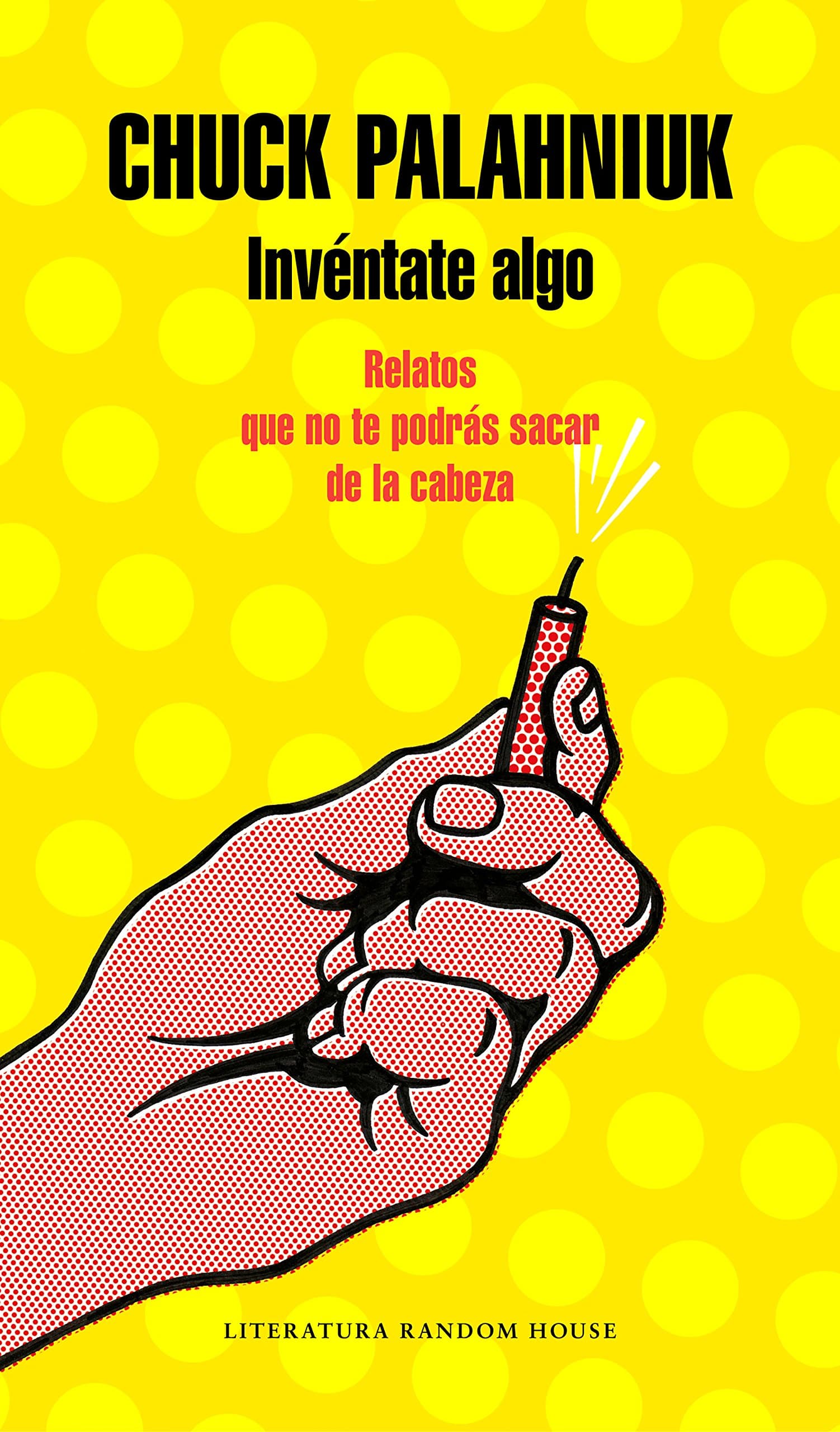 Portada de Invéntate algo: Relatos que no te podrás sacar de la cabeza (Random House)