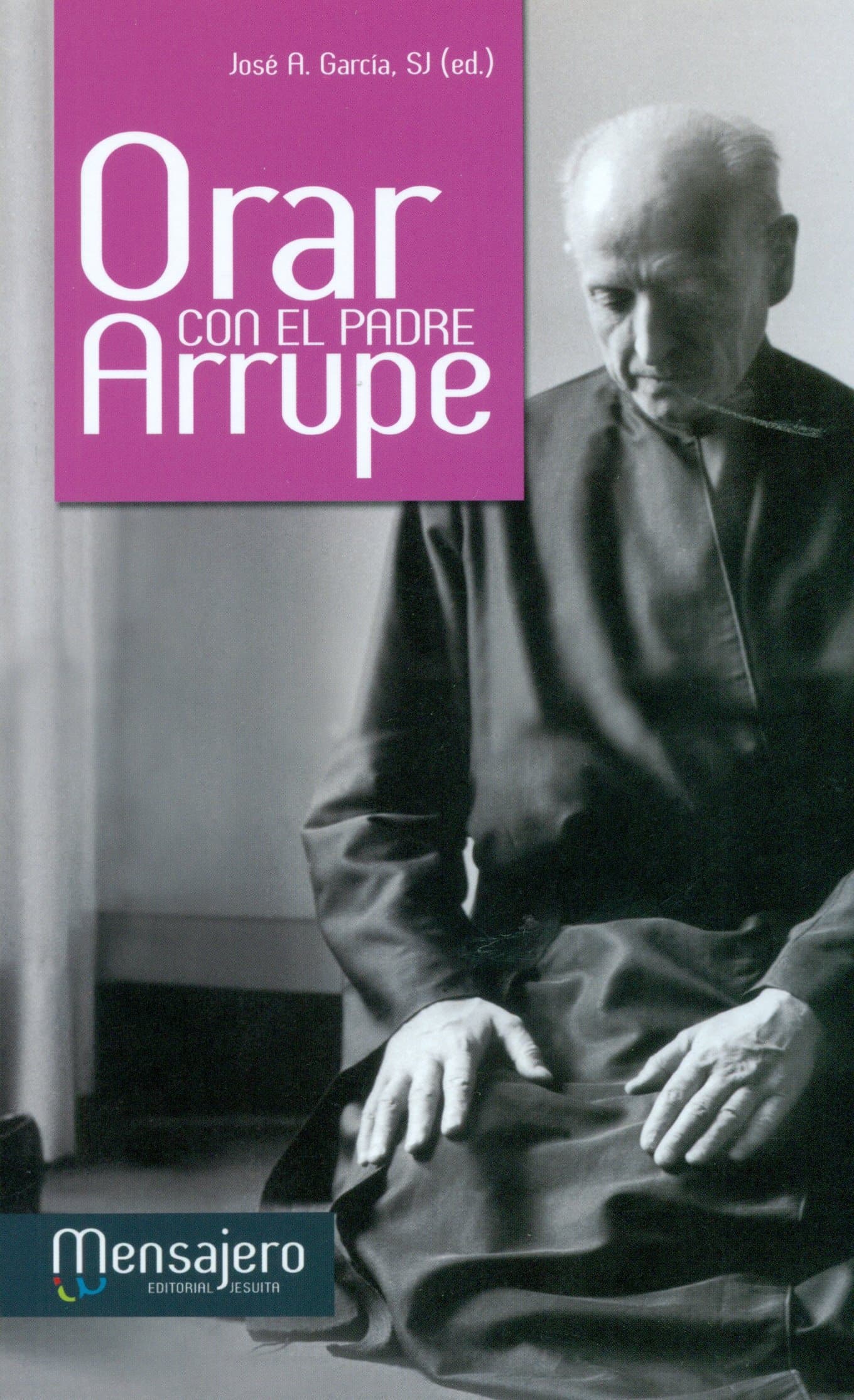 Portada de Orar con el Padre Arrupe (Oracion)