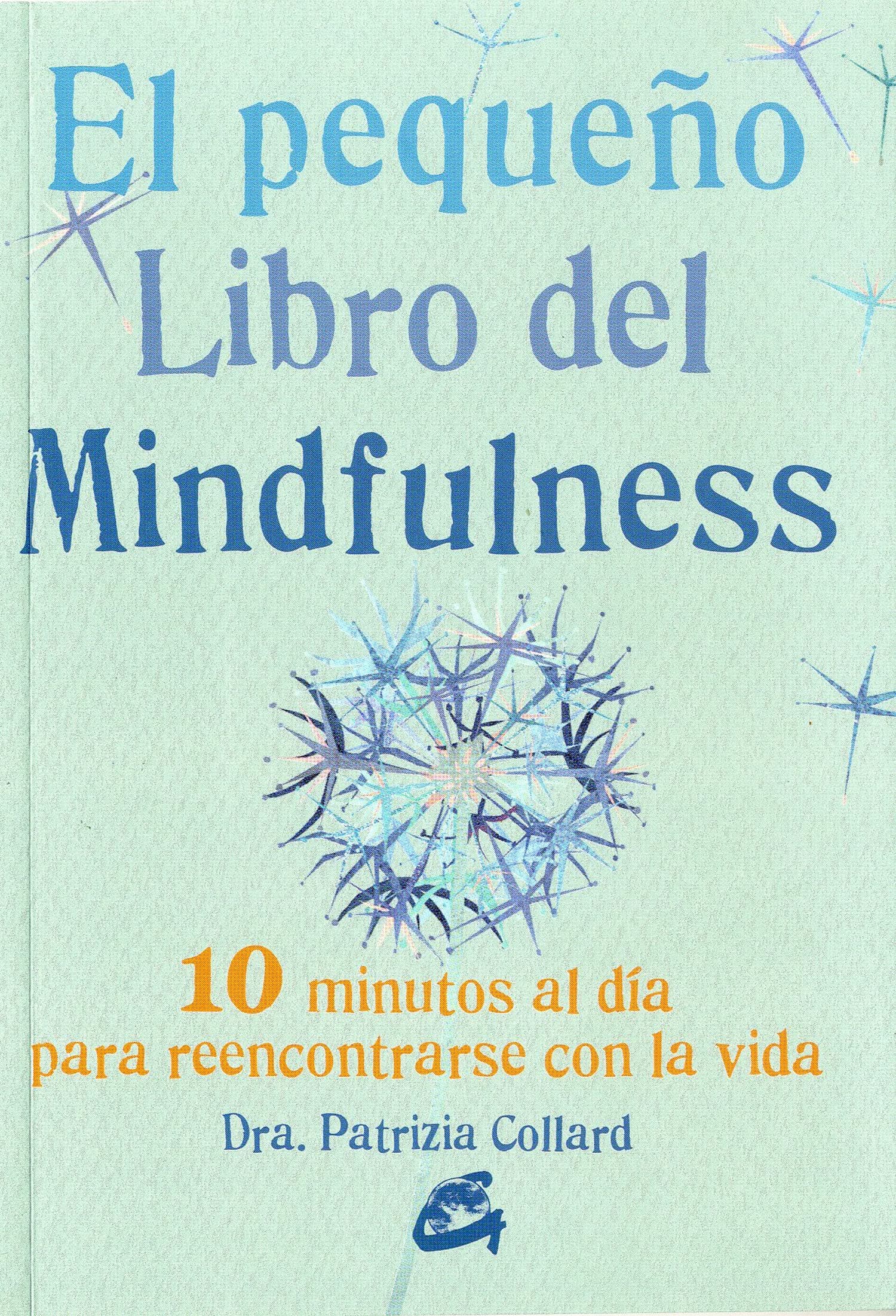 Portada de El pequeño libro del Mindfulness: 10 Minutos al día para reencontrrse con la vida