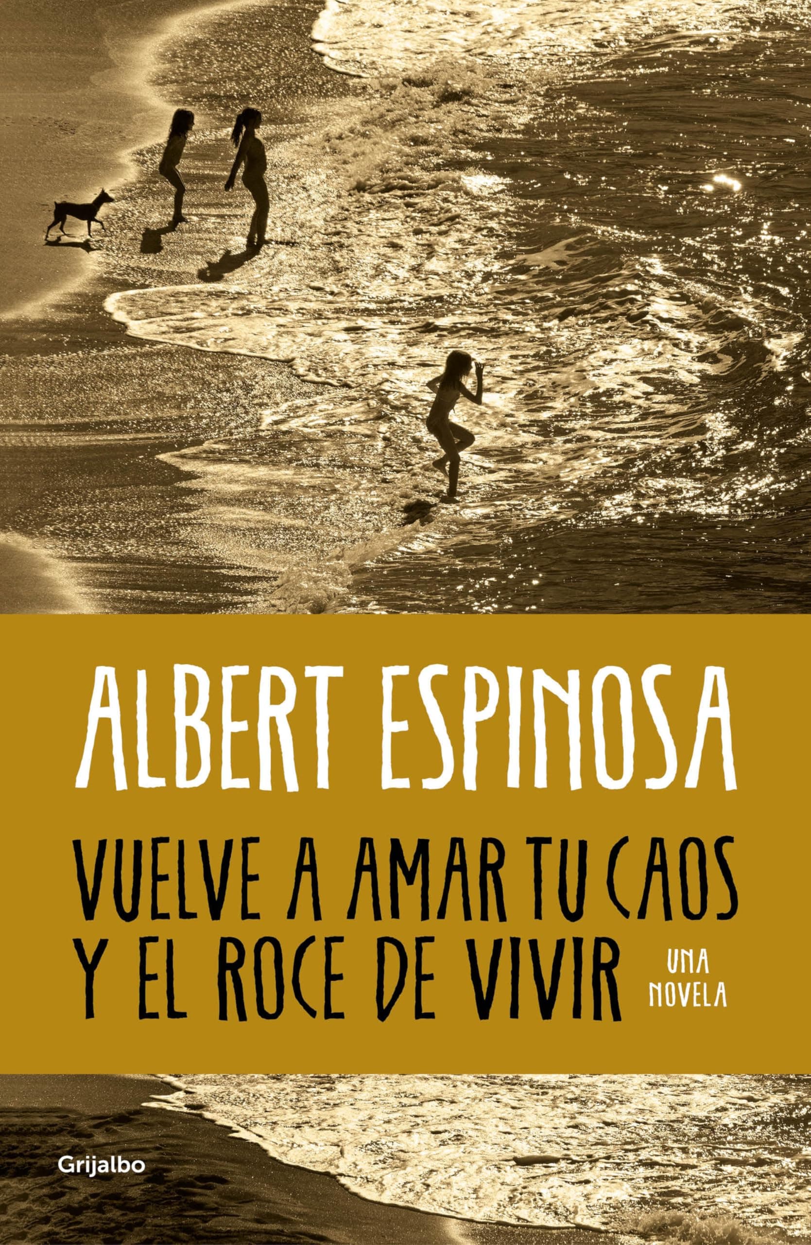 Portada de Vuelve a amar tu caos y el roce de vivir (Albert Espinosa)