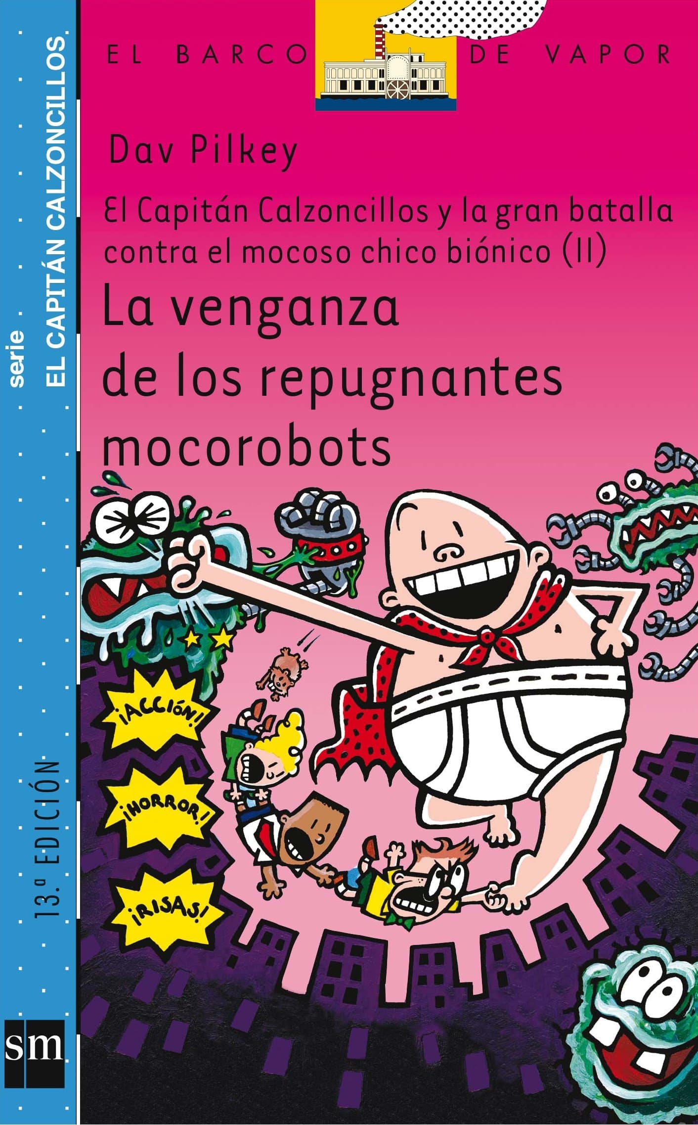 Portada de La venganza de los repugnantes mocorobots: El capitán Calzoncillos y la gran batalla contra el mocoso chico biónico II: 9 (El Barco de Vapor Azul)