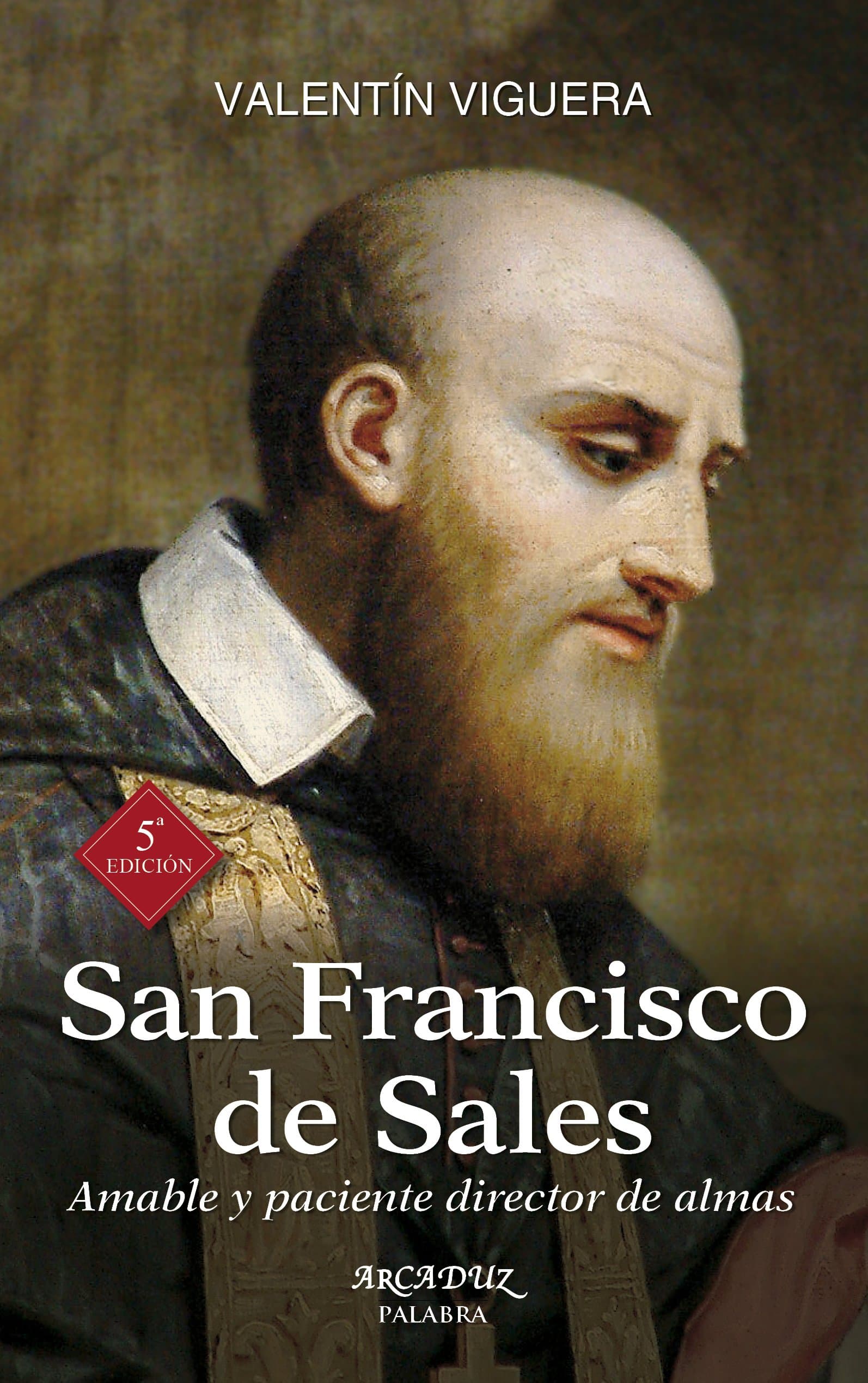 Portada de San Francisco De Sales. (Nuevo). Amable: Amable y paciente director de almas: 62 (Arcaduz)