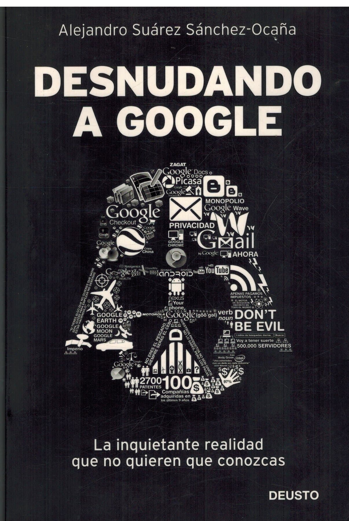 Portada de Desnudando a Google: La inquietante realidad que no quieren que conozcas (Deusto)