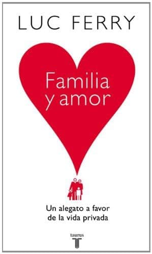 Portada de Familia y amor. Un alegato a favor de la vida privada (Pensamiento)