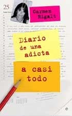 Portada de Diario de una adicto a casi todo/ A Diary of An Almost Everything Addict (Literaria)