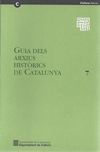 Portada de Guia dels arxius històrics de Catalunya. 7. Capitular de la Santa Església Catedral Basílica de Barcelona (Guies, Inventaris i Catàlegs. Sèrie Guies)