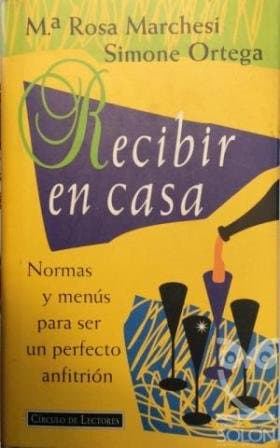 Portada de RECIBIR EN CASA. Normas y menús para ser un perfecto anfitrión.