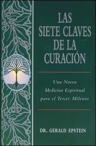 Portada de Las Siete Claves De LA Curacion: Una Nueva Medicina Espiritual Para El Tercer Milenio