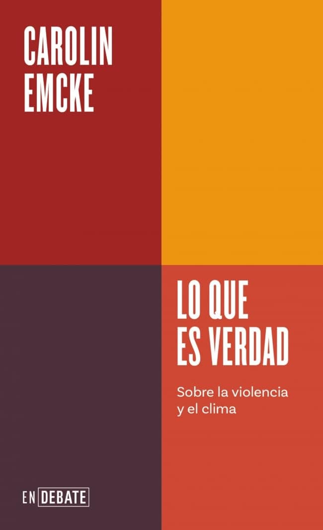 Portada de Lo que es verdad (Serie ENDEBATE): Sobre la violencia y el clima