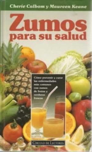 Portada de Zumos para su salud : como prevenir y curar las enfermedades mas comun