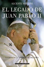 Portada de El legado de Juan Pablo II: Los Retos Pendientes del Papa Que Ha Derrotado El Comunismo (Planeta Testimonio)