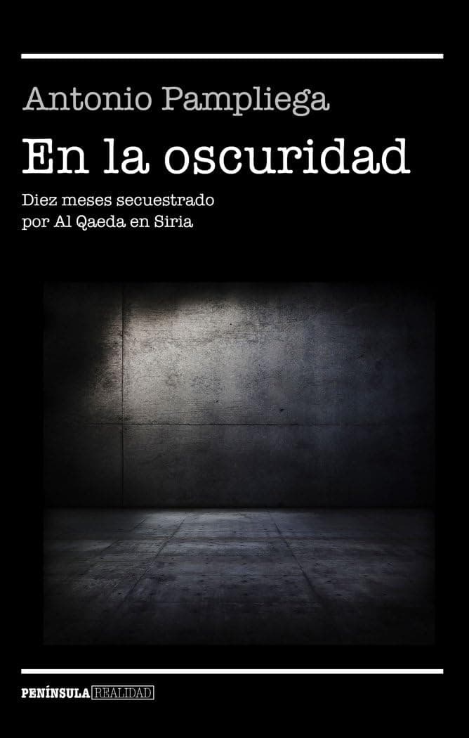 Portada de En la oscuridad: Diez meses secuestrado por Al Qaeda en Siria (NO FICCIÓN NARRATIVA)