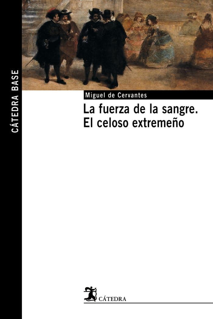 Portada de La fuerza de la sangre; El celoso extremeño (Cátedra base)
