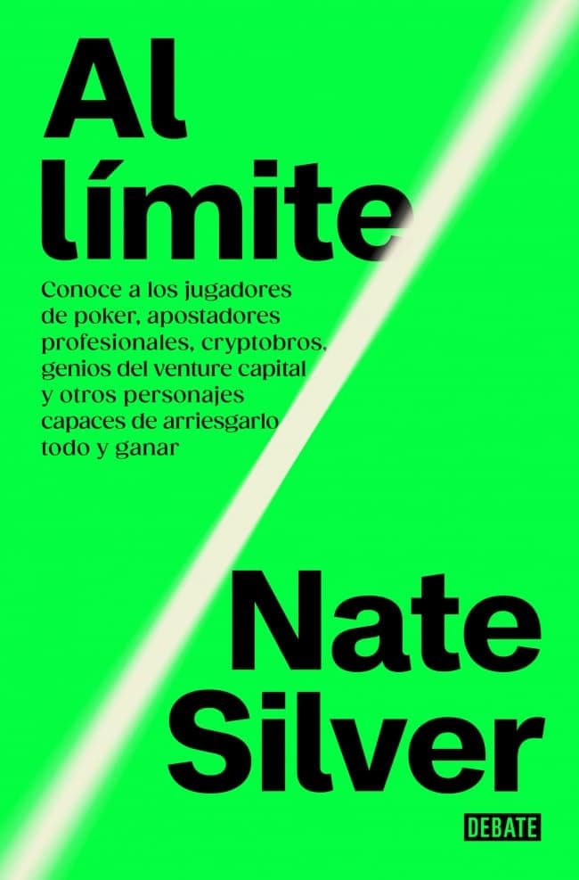Portada de Al límite: Conoce a jugadores de póquer, apostadores profesionales, cryptobros, genios del venture capital y otros personajes capaces de arriesgarlo todo y ganar (Economía)