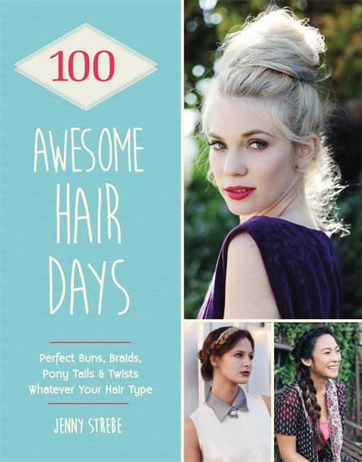 Portada de 100 Awesome Hair Days: Perfect Buns, Braids, Pony Tails & Twists, Whatever Your Hair Type