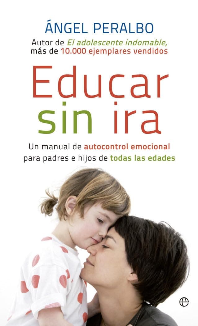 Portada de Educar sin ira : un manual de autocontrol emocional para padres e hijos de todas las edades