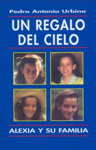 Portada de Un regalo del cielo. Alexia y su familia (Libros sobre el Opus Dei)