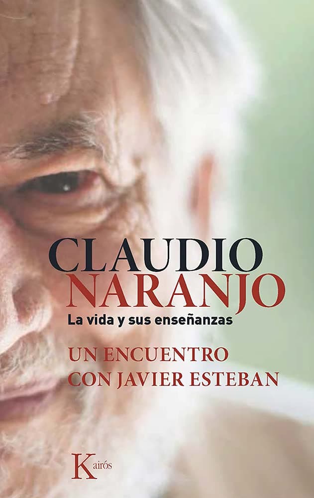Portada de Claudio Naranjo. La vida y sus enseñanzas: Un encuentro con Javier Esteban (Sabiduría perenne)