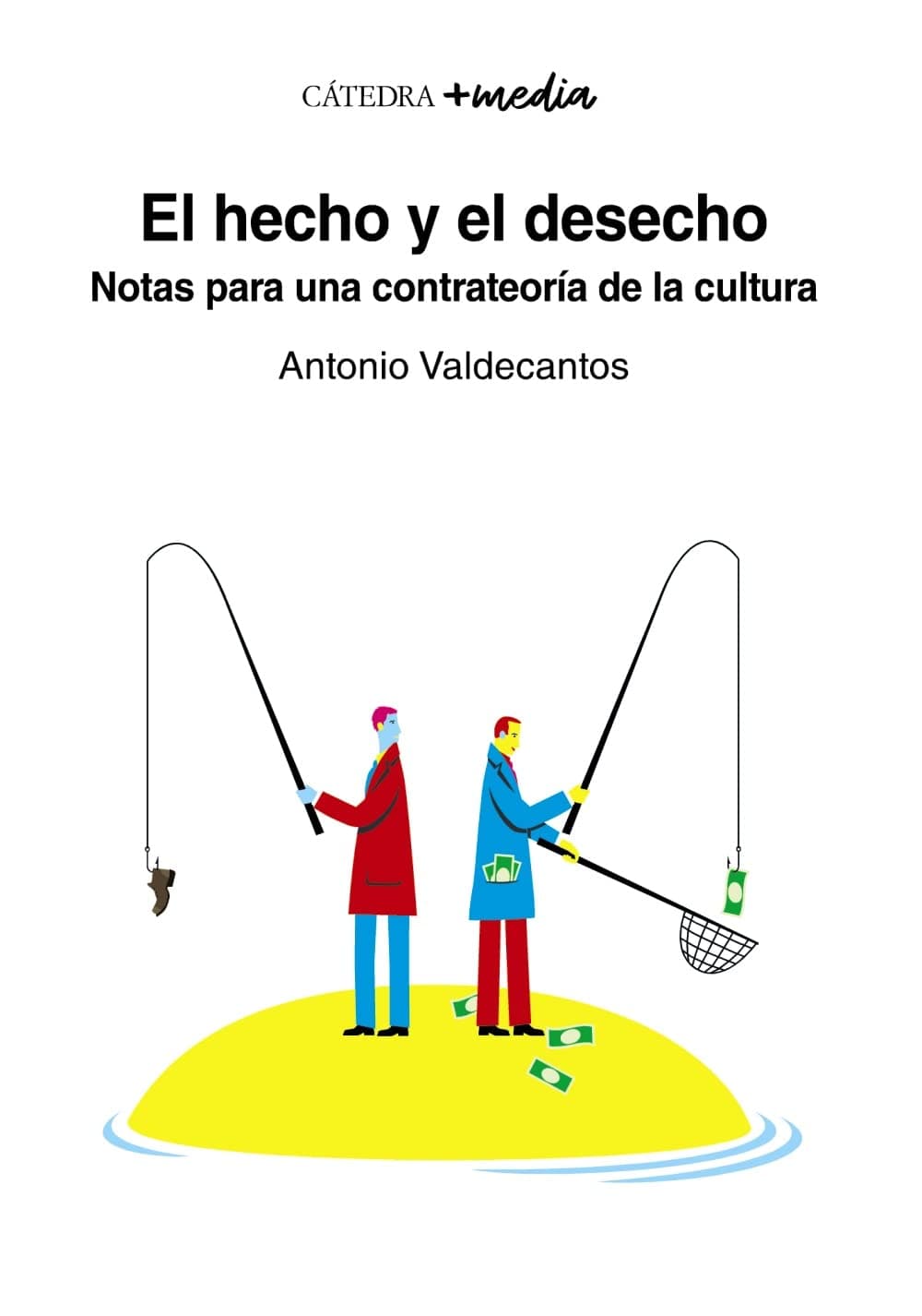 Portada de El hecho y el desecho: Notas para una contrateoría de la cultura (+media)