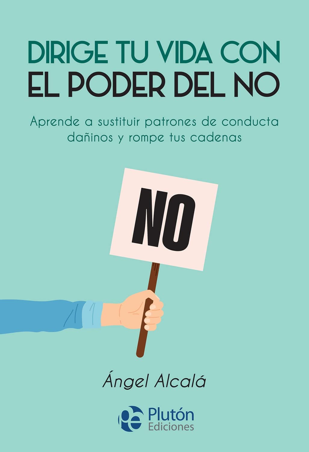 Portada de Dirige tu vida con el poder del NO: Aprende a sustituir patrones de conducta dañinos y rompe tus cadenas (Colección Nueva Era)