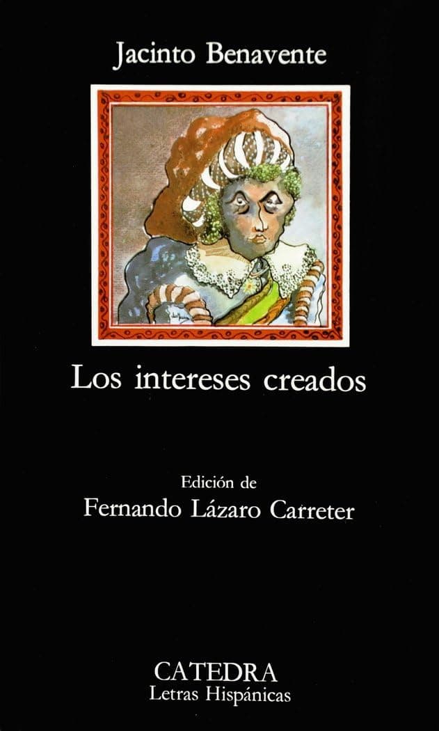Portada de Los intereses creados: 12 (Letras Hispánicas)