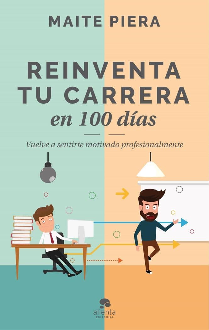 Portada de Reinventa tu carrera en 100 días: Vuelve a sentirte motivado profesionalmente (Alienta)