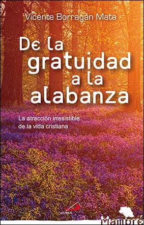 Portada de De La gratuidad A La Alabanza: La atracción irresistible de la vida cristiana: 49 (Mambré)
