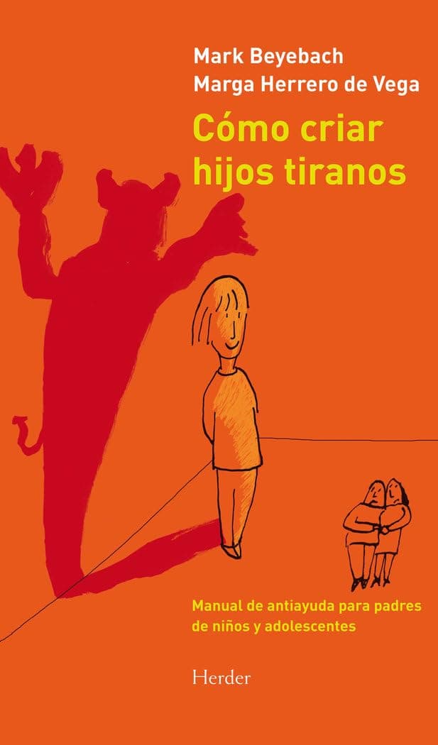 Portada de Cómo criar hijos tiranos: Manual de antiayuda para padres de niños y adolescentes (fuera de colección)