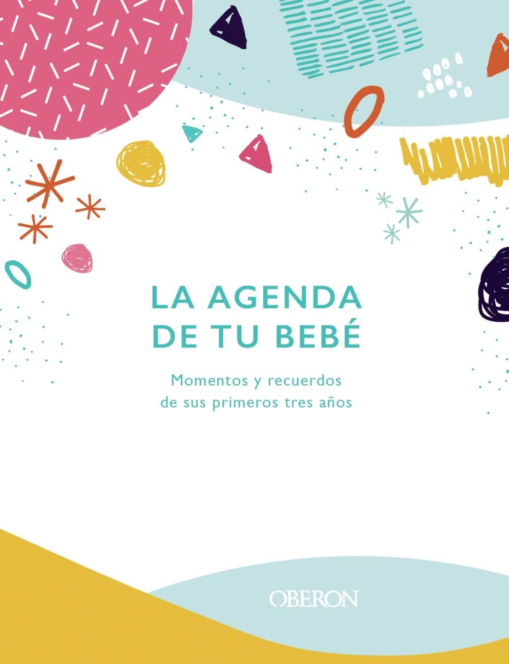 Portada de La agenda de tu bebé: Momentos y recuerdos de sus primeros tres años (Libros singulares)