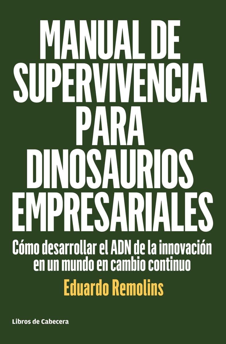 Portada de Manual de supervivencia para dinosaurios empresariales: Cómo desarrollar el ADN de la innovación en un mundo en camb (Temáticos)