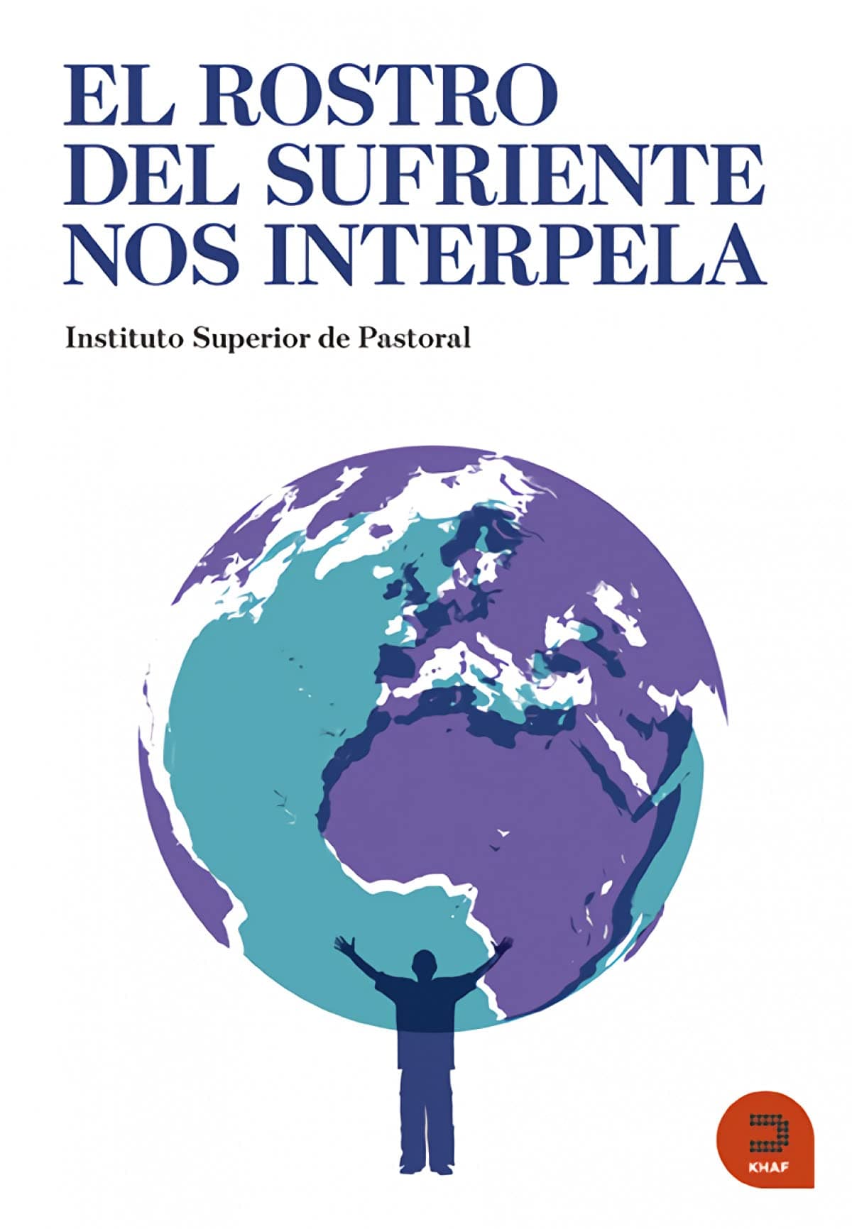 Portada de El rostro del sufriente nos interpela: Creyentes para el mundo de hoy (Expresar teológico)