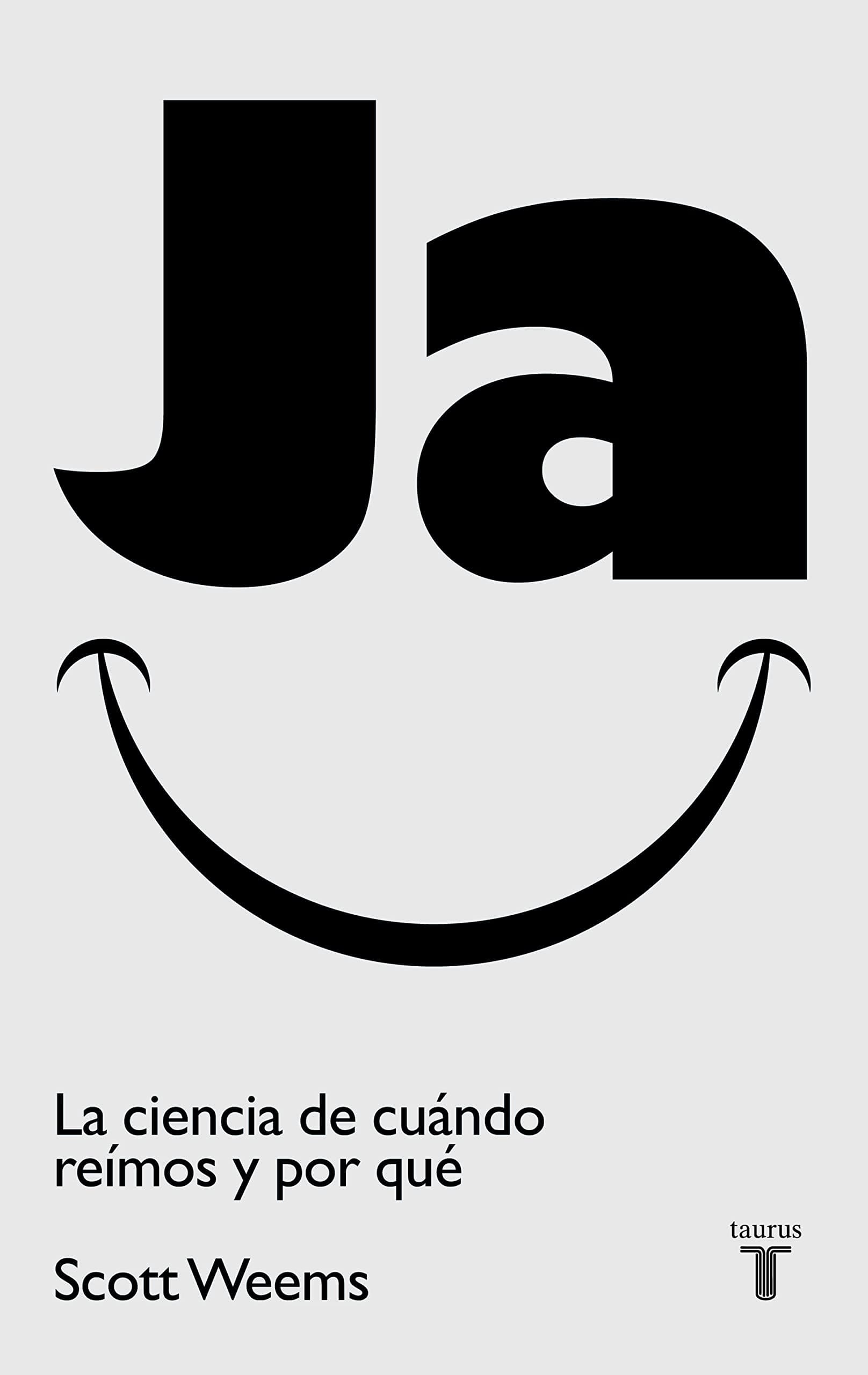 Portada de Ja. La ciencia de cuándo reímos y por qué (Pensamiento)