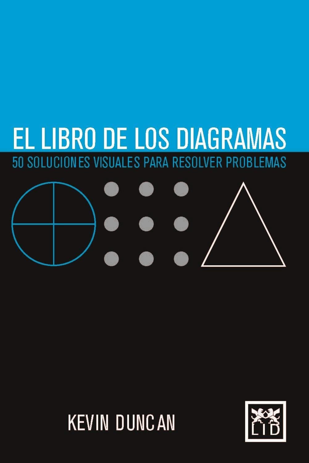 Portada de El Libro De Los Diagramas: 50 Soluciones Visuales Para Resolver Problemas (LEO)
