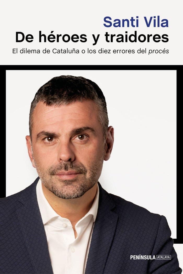 Portada de De héroes y traidores: El dilema de Cataluña o los diez errores del procés (ATALAYA)