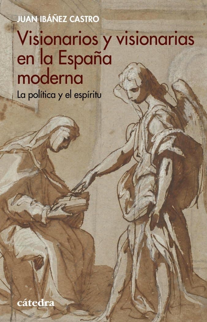 Portada de Visionarios y visionarias en la España moderna: La política y el espíritu (Historia. Serie menor)