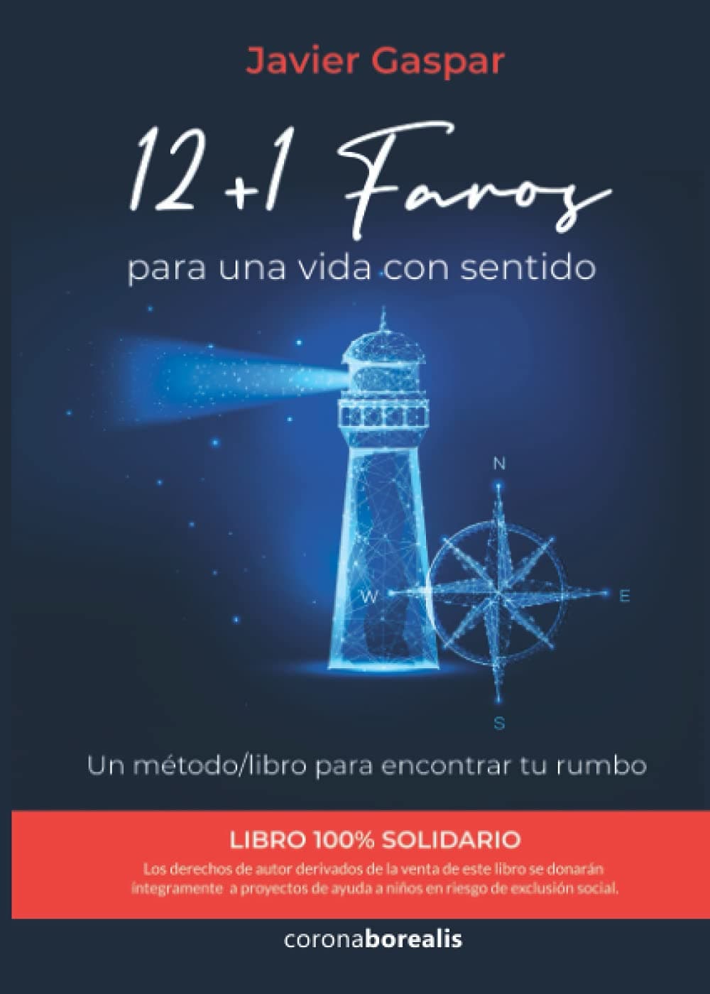Portada de 12+1 Faros para una vida con sentido: Un método/libro para encontrar tu rumbo (BOREALIS CRECIMIENTO PERSONAL)