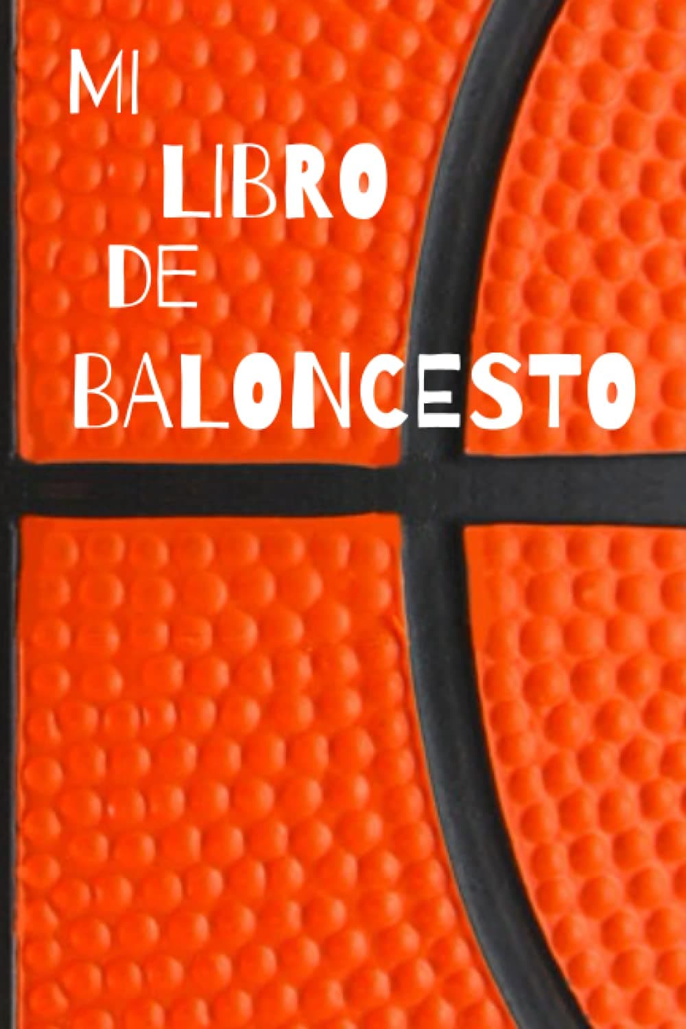 Portada de Mi libro de baloncesto: Diario de jugadores de baloncesto | Cuaderno del jugador 130 páginas 6x9 pulgadas | Regalo para los chicos y chicas que practican baloncesto | diario de deportes.