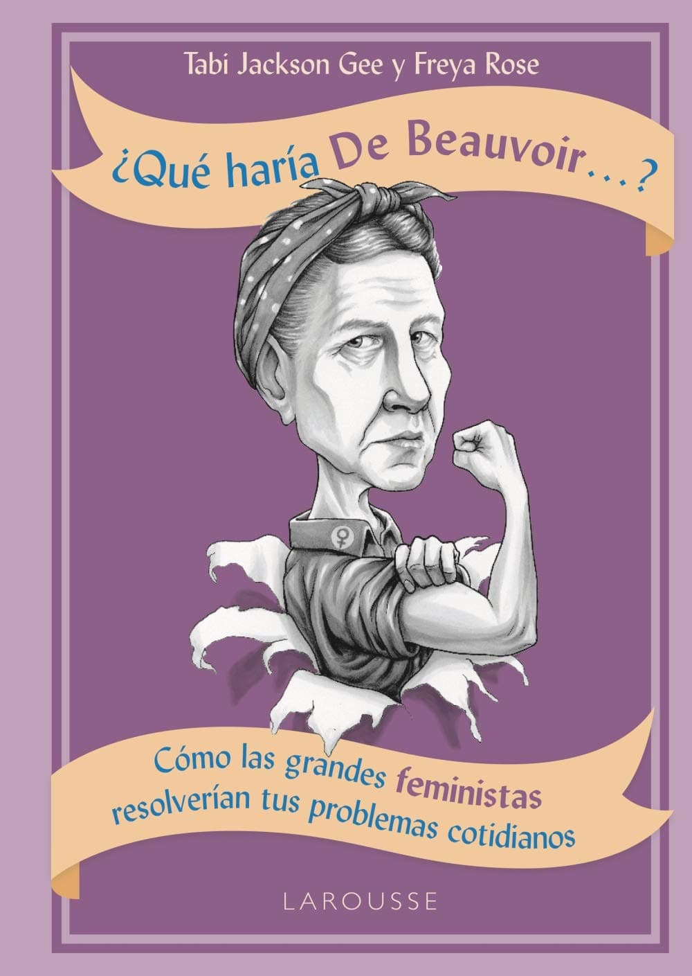 Portada de ¿Qué haría de Beauvoir...? (LAROUSSE - Libros Ilustrados/ Prácticos - Arte y cultura)