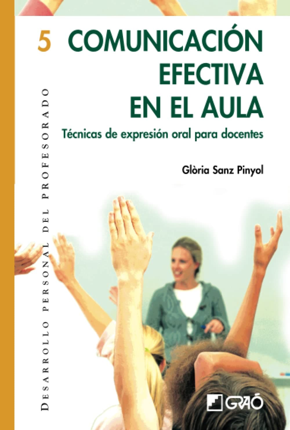 Portada de Comunicación efectiva en el aula: Técnicas de expresión oral para docentes: 005 (Desarrollo personal del profesorado)