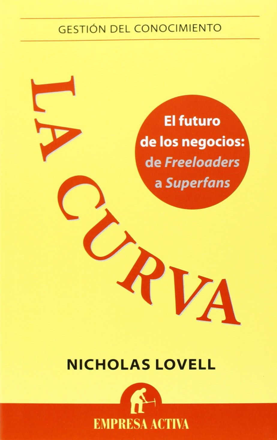 Portada de La curva: El futuro de los negocios: De Freeloaders a Superfans (Gestión del conocimiento)