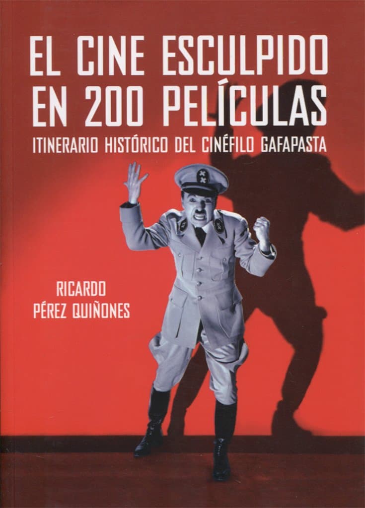 Portada de El cine esculpido en 200 películas: Itinerario histórico del cinéfilo gafapasta (SIN COLECCION)