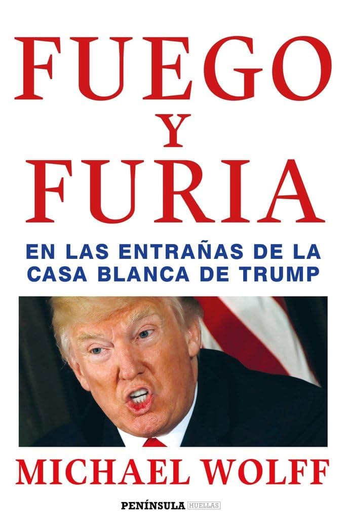 Portada de Fuego y furia: En las entrañas de la Casa Blanca de Trump (PENINSULA)