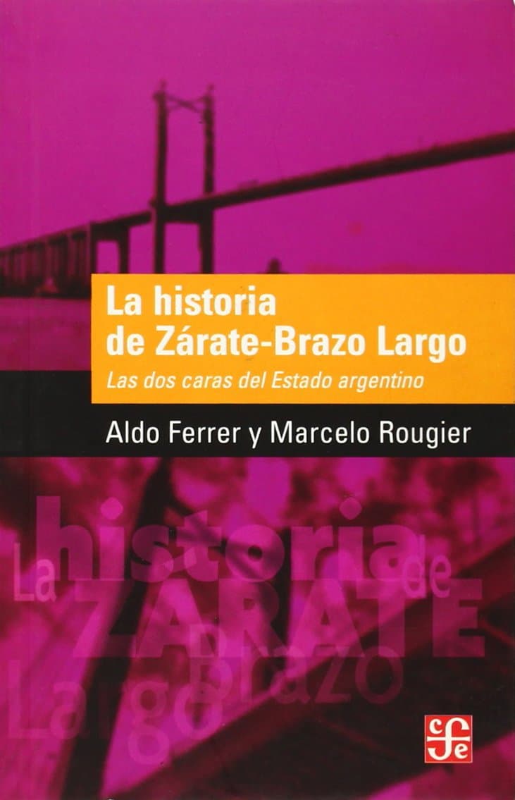 Portada de La Historia De Zarate-brazo Largo Las Dos Caras Del Estado Argentino (Popular (fce))