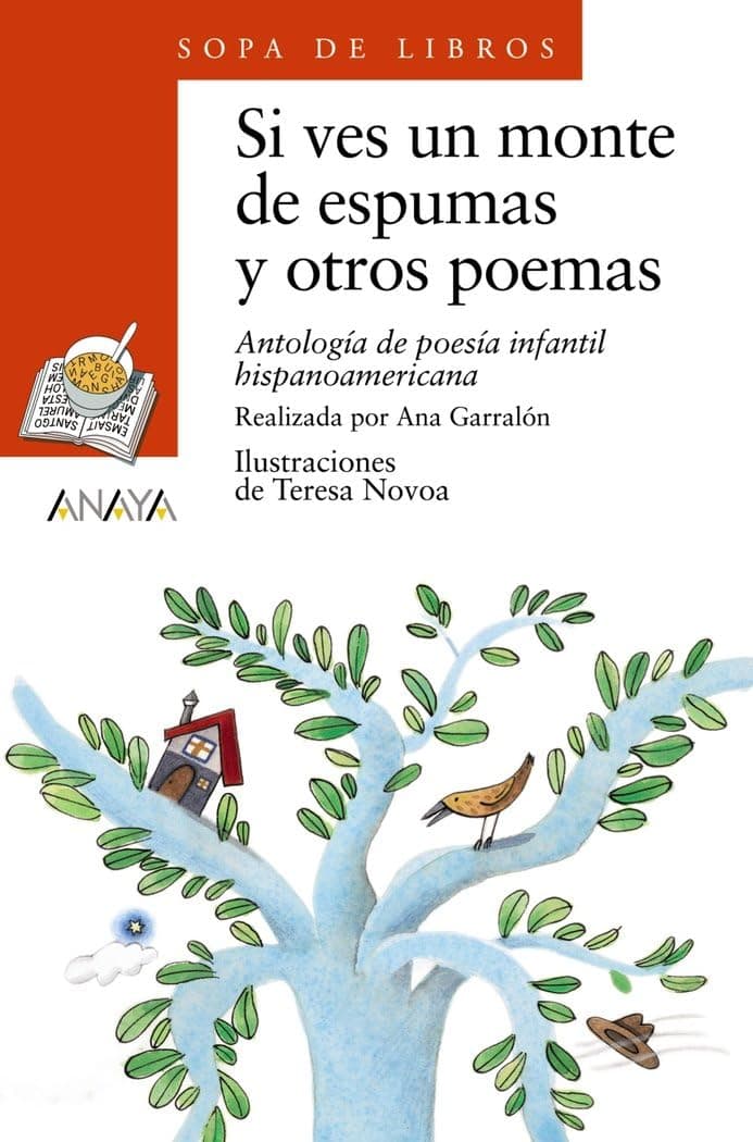 Portada de Si ves un monte de espumas y otros poemas: Antología de poesía infantil hispanoamericana: 44 (Literatura Infantil (6-11 Años) - Sopa De Libros) - 9788420700199