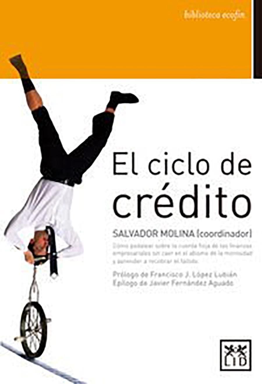 Portada de El ciclo de crédito: Cã3mo Pedalear Sobre La Cuerda Floja de Las Finanzas Empresariales Sin Caer En El Abismo de la Morosidad Y Aprender a Recobrar El Fallido (biblioteca ecofin)