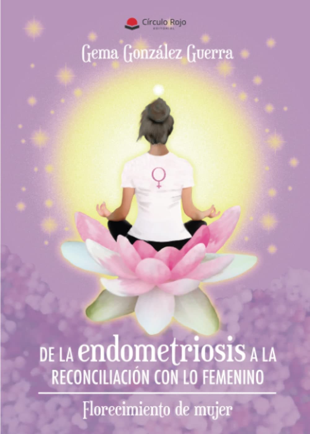Portada de De la endometriosis a la reconciliación con lo femenino. Florecimiento de mujer (NOVELA)