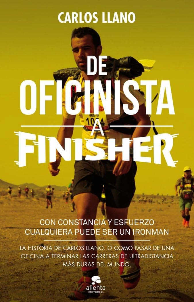 Portada de De oficinista a finisher: Con constancia y esfuerzo cualquiera puede ser un Ironman (Alienta)