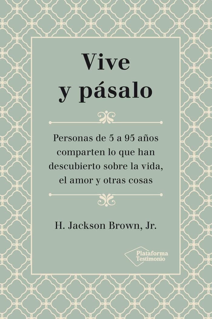 Portada de Vive y pásalo: Personas de 5 a 95 años comparten lo que han descubierto sobre la vida, el amor y otras cosas