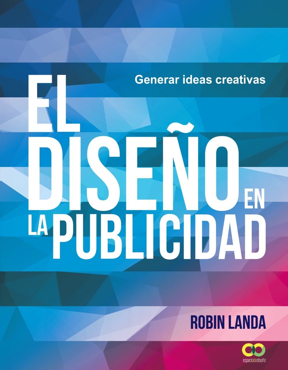 Portada de El diseño en la publicidad. Generar ideas creativas (ESPACIO DE DISEÑO)