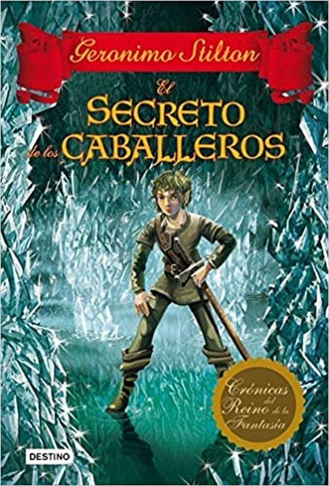 Portada de El secreto de los caballeros: Crónicas del Reino de la Fantasía 6 (Geronimo Stilton)